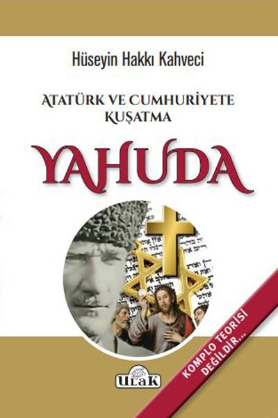 Atatürk ve Cumhuriyete Kuşatma Yahuda - Hüseyin Hakkı Kahveci