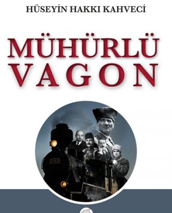 Mühürlü Vagon - Hüseyin Hakkı Kahveci